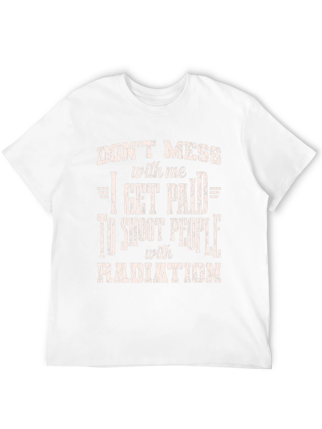 Dont Mess with Me Funny Radiation T-Shirt