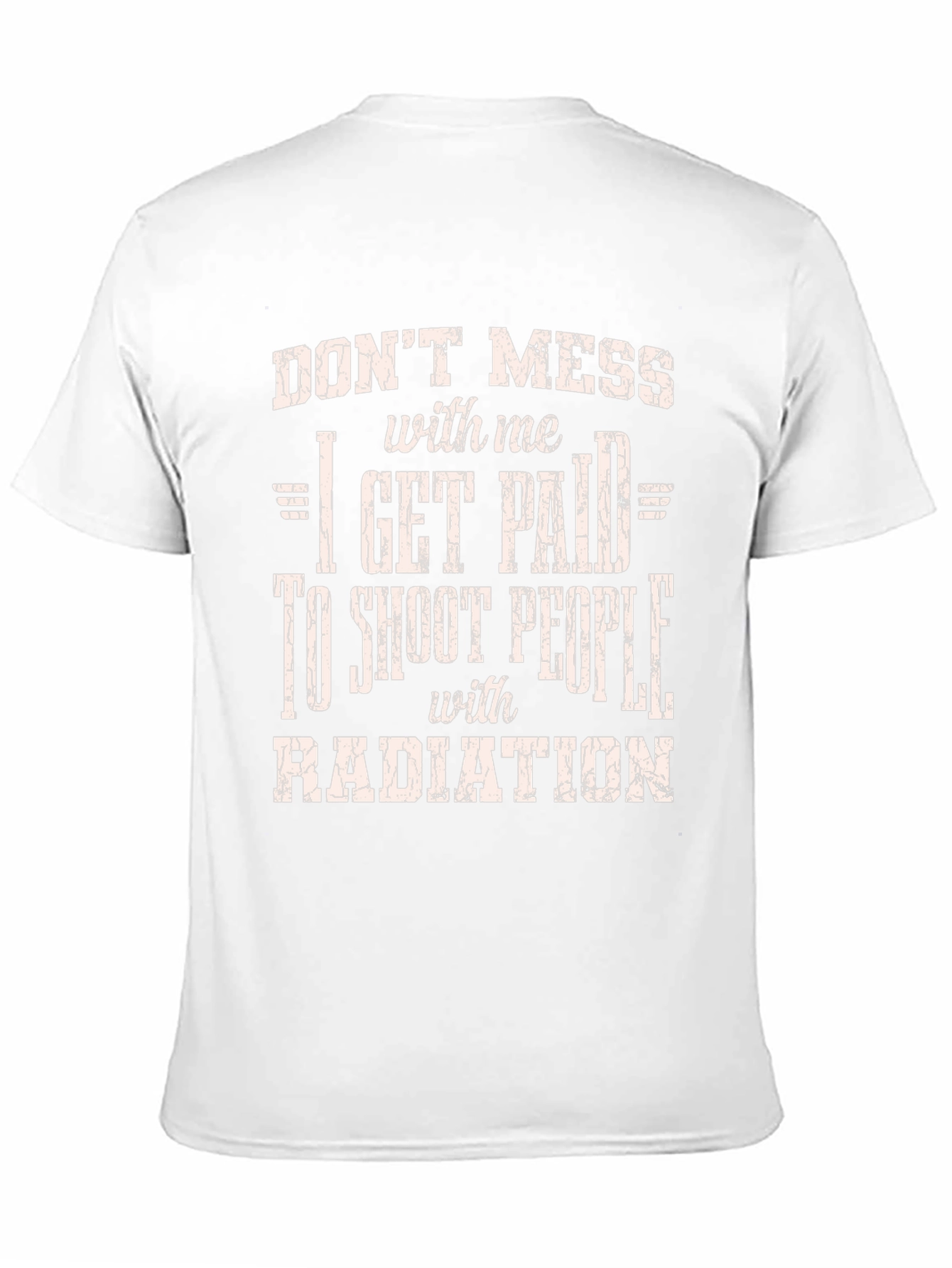 Dont Mess with Me Funny Radiation T-Shirt