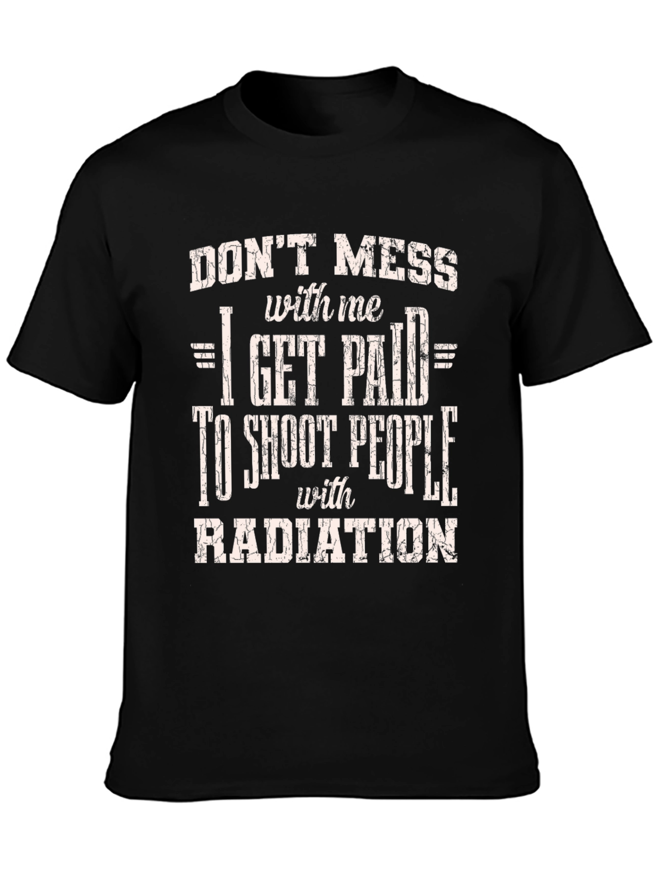 Dont Mess with Me Funny Radiation T-Shirt