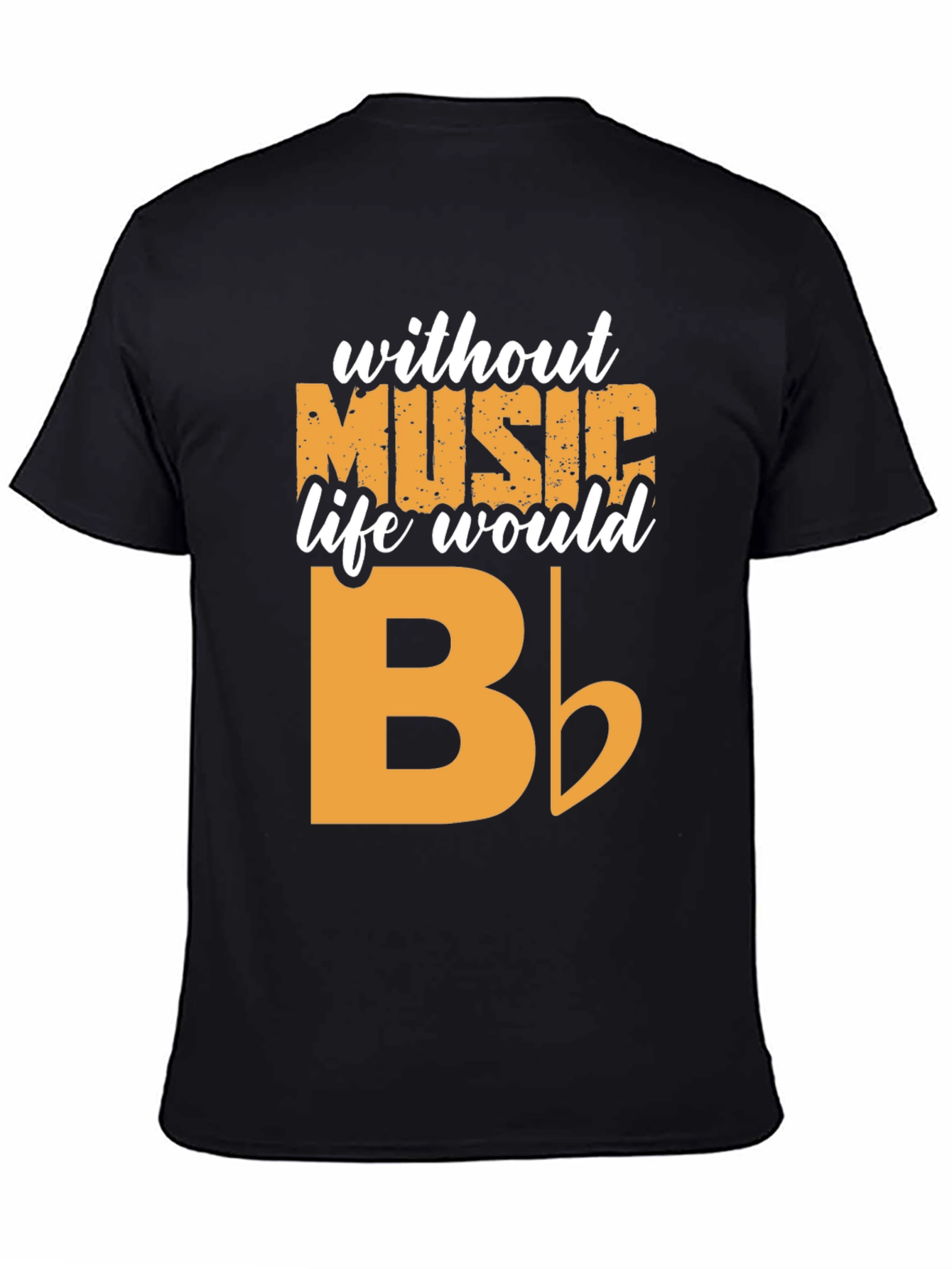 Music T-Shirt - Without Music Life Would B Flat
