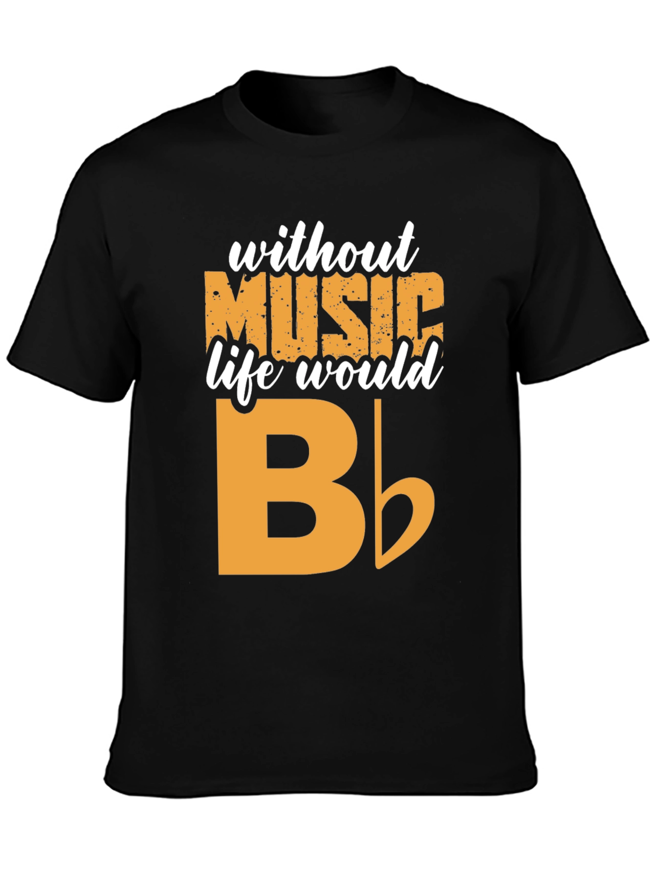 Music T-Shirt - Without Music Life Would B Flat