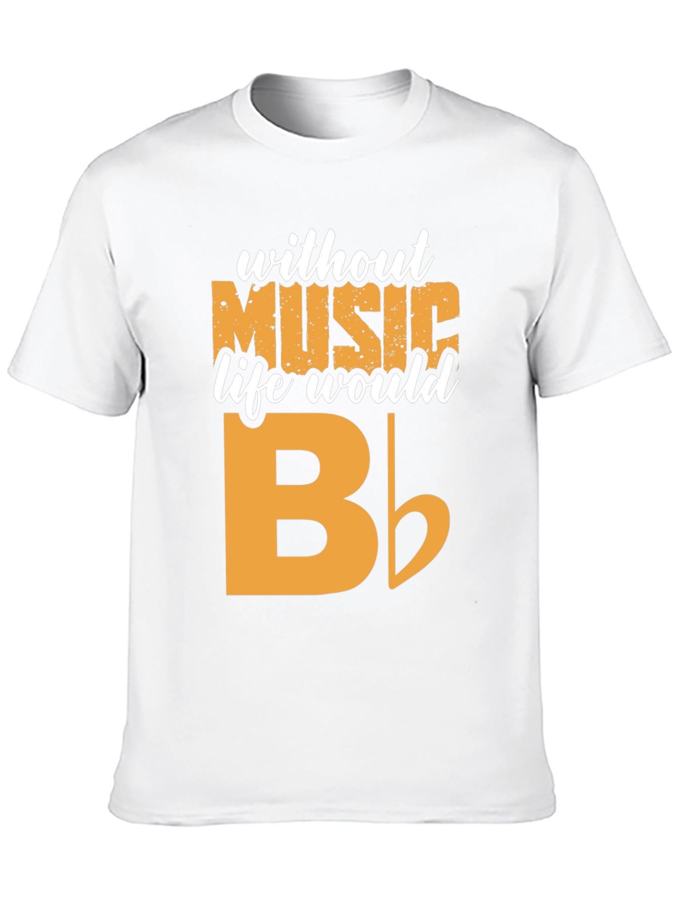 Music T-Shirt - Without Music Life Would B Flat