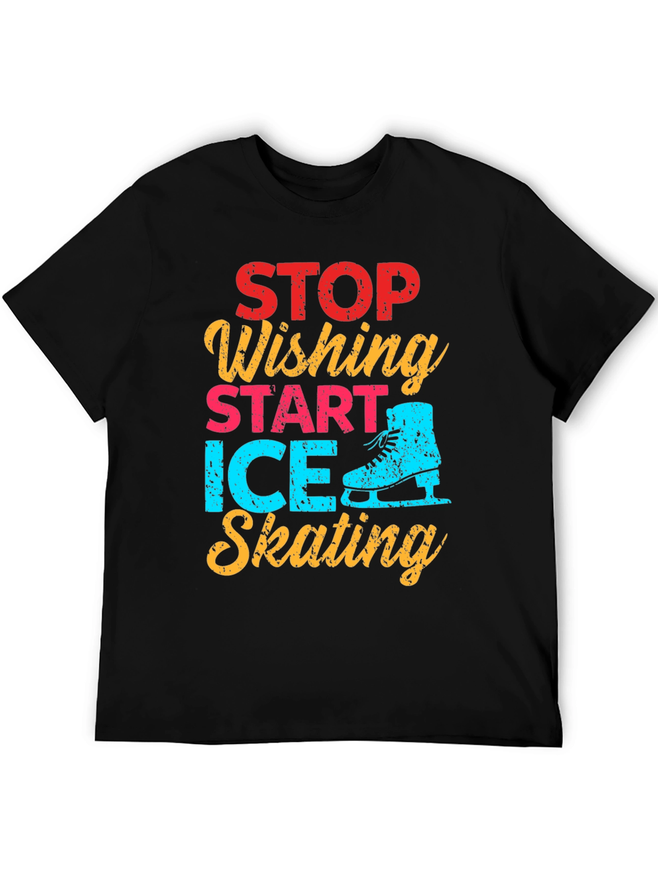 Ice Skating Graphic Tee - Stop Wishing Start Skating!