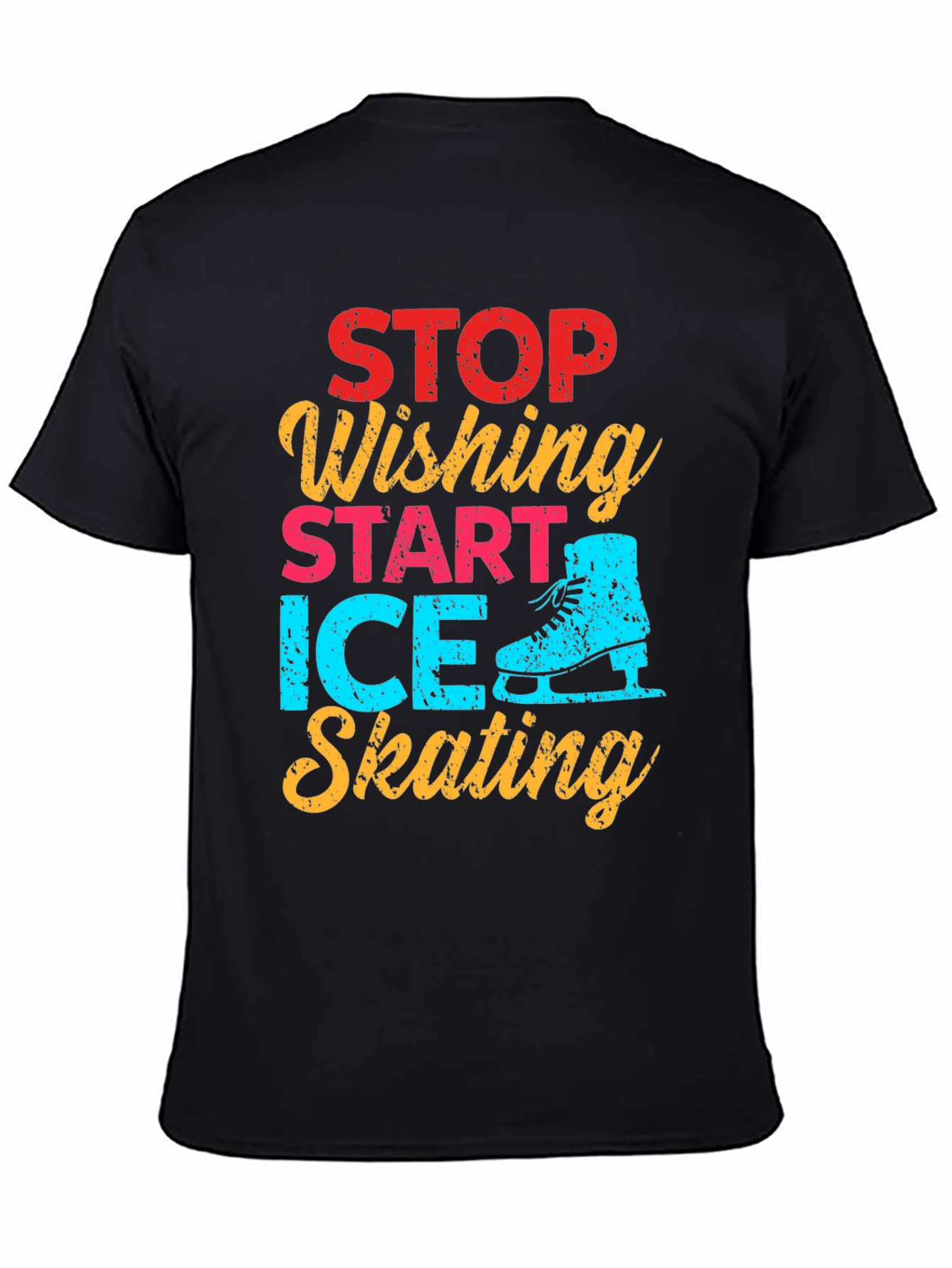 Ice Skating Graphic Tee - Stop Wishing Start Skating!