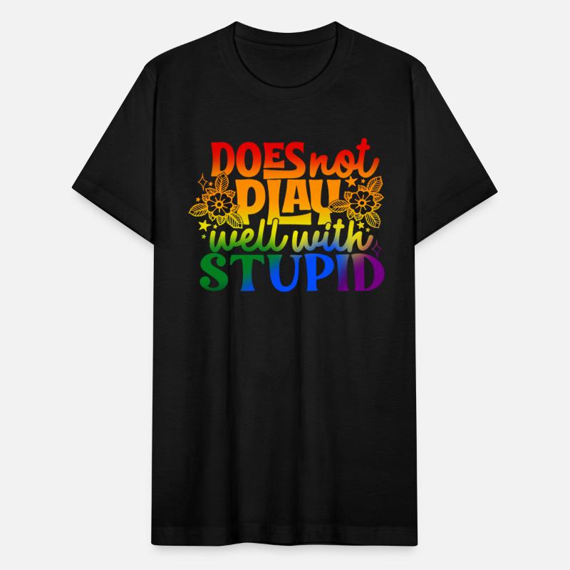 DOES not PLAY well with STUPID