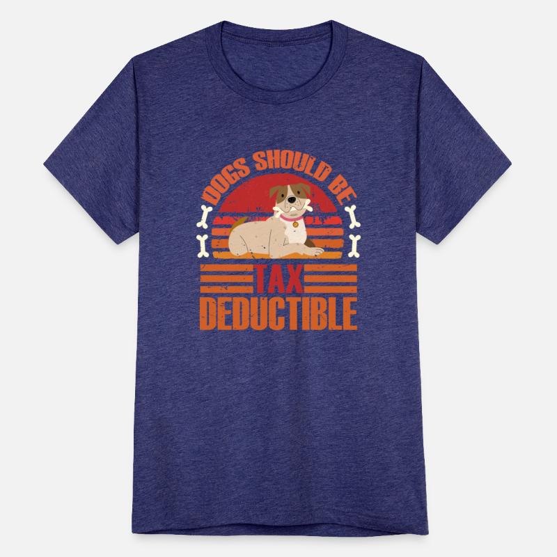 Dogs Should Be Tax Deductible Funny Dogs