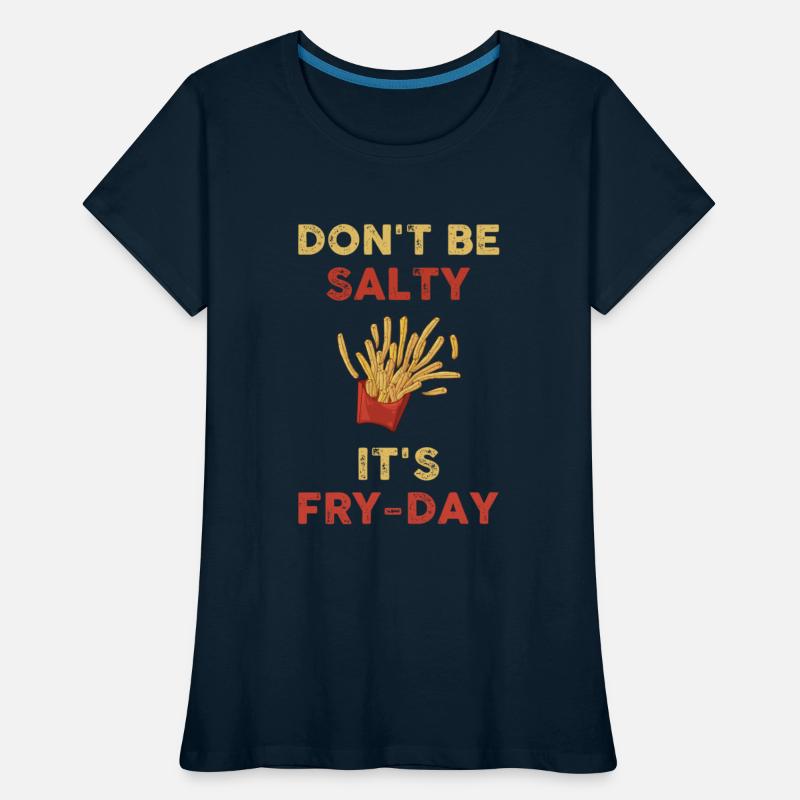 Don t Be Salty It s Fry Day