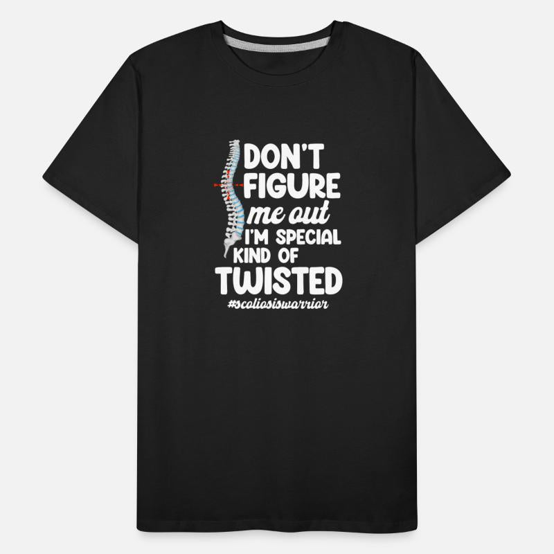 Don't Figure Me Out I'm A Special Kind Of Twisted