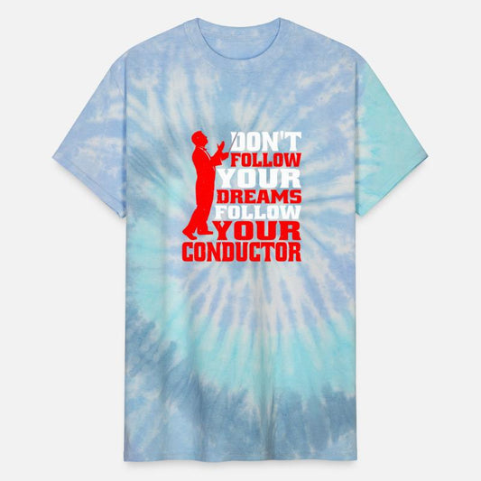 Don't Follow Your Dreams Follow Your Conductor 5