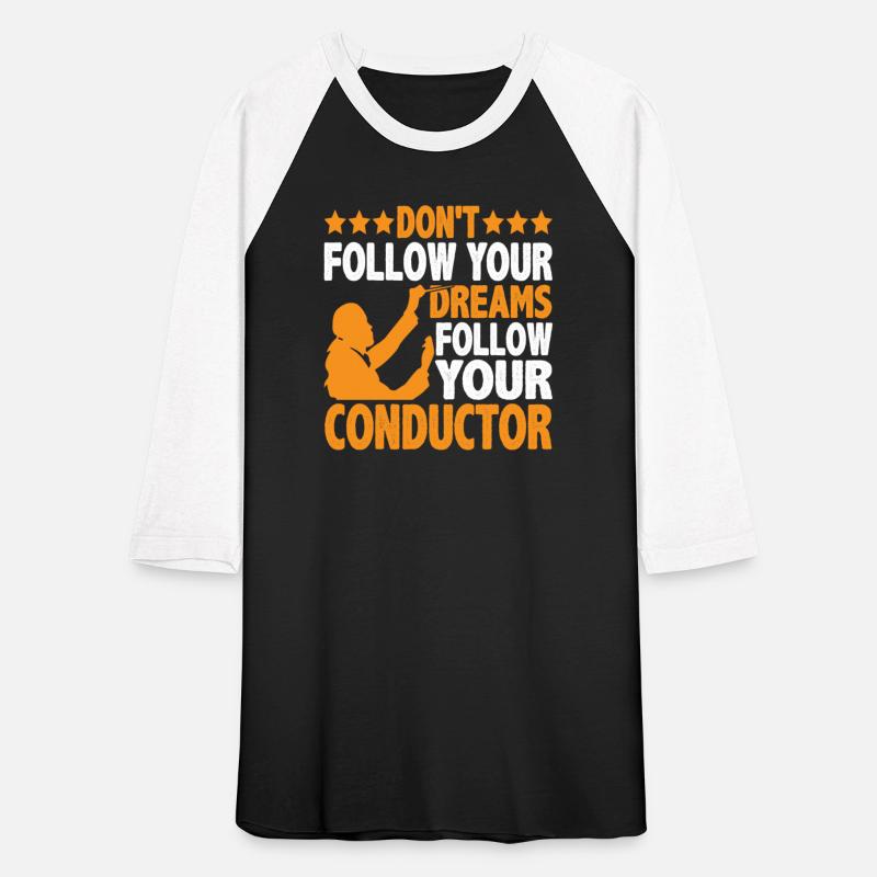 Don't Follow Your Dreams Follow Your Conductor 6