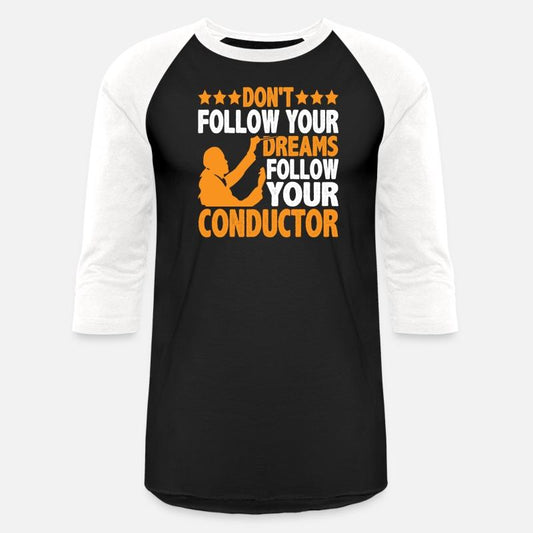 Don't Follow Your Dreams Follow Your Conductor 6