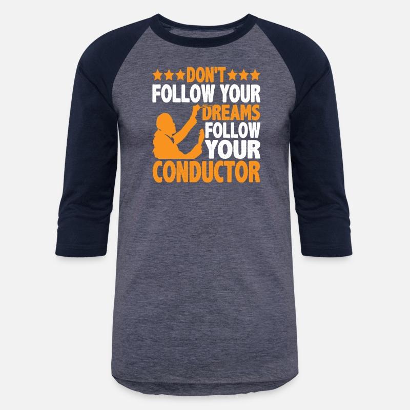 Don't Follow Your Dreams Follow Your Conductor 6