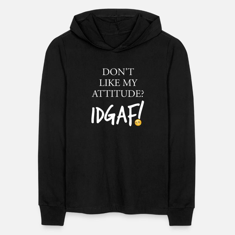 Don't Like My Attitude IDGAF Funny Apparel