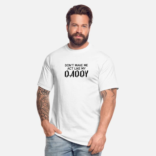 Don'T Make Me Act Like My Daddy Power