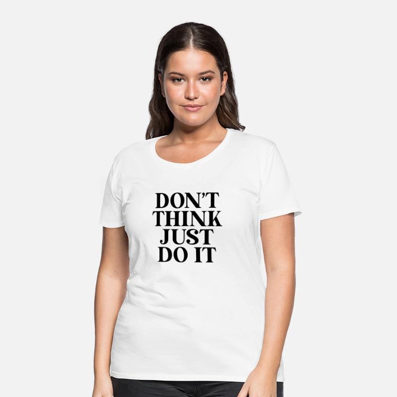 Dont Think Just Do It