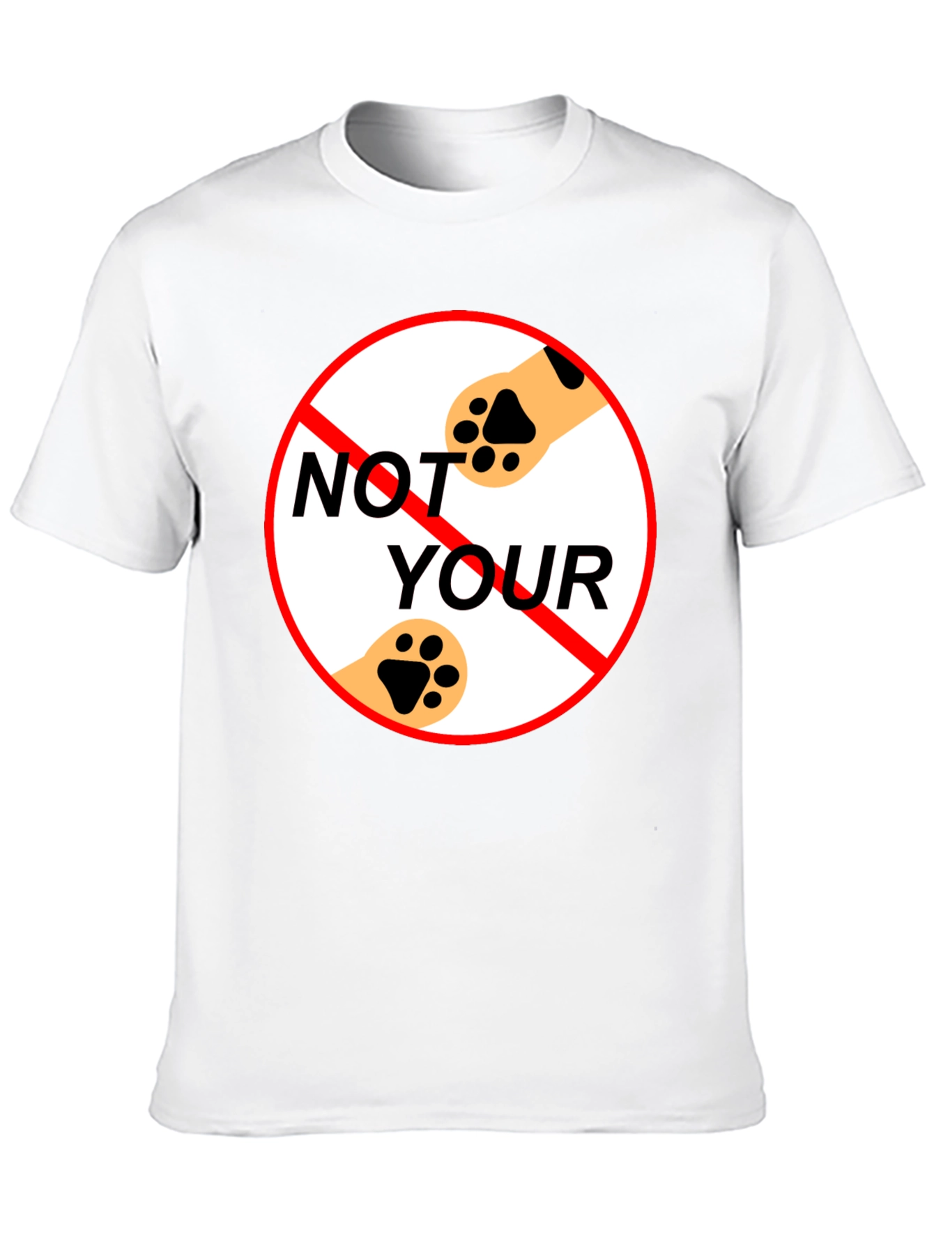 Not Your Paws T-Shirt - Novelty Pet Lover Tee