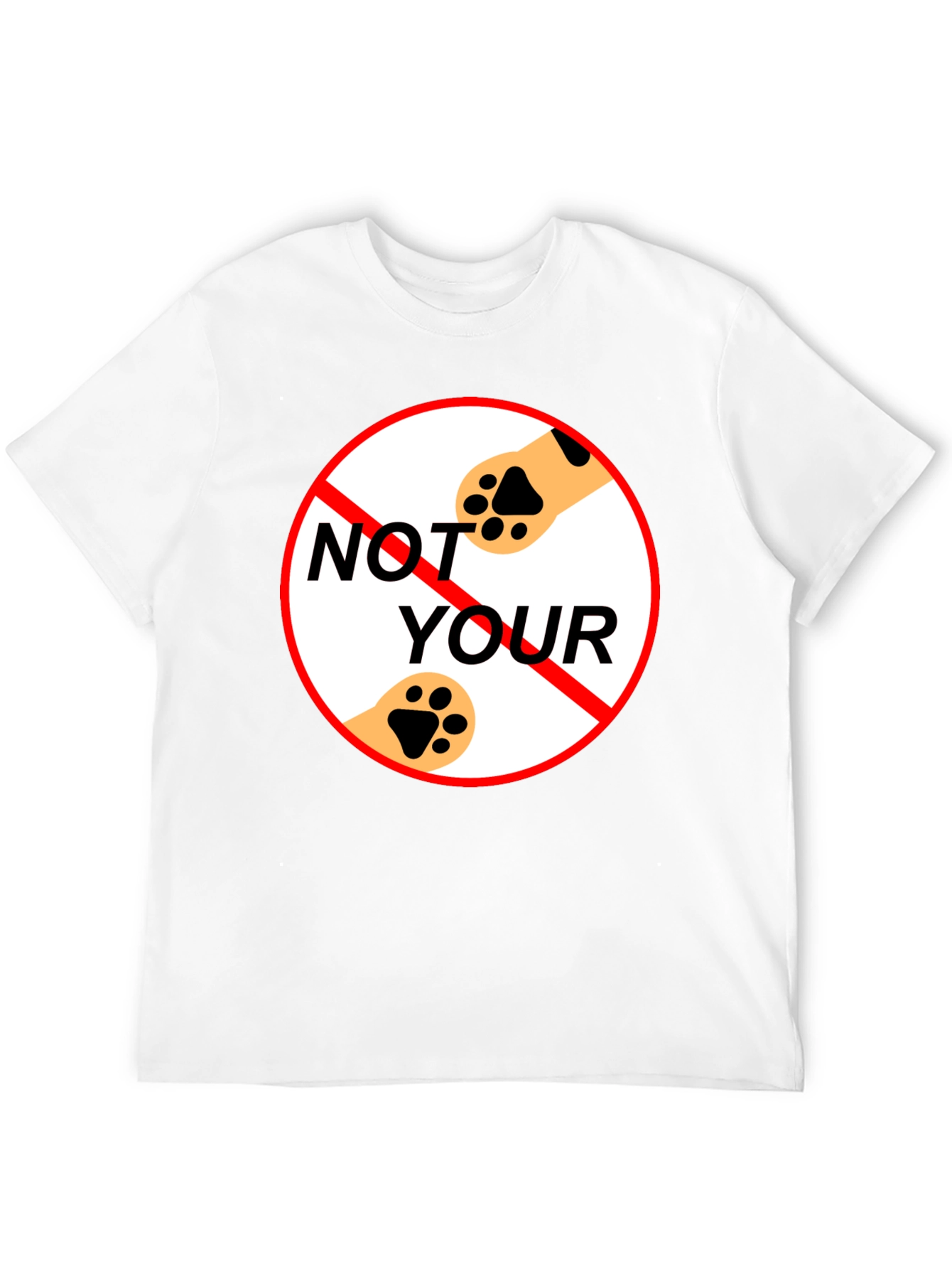 Not Your Paws T-Shirt - Novelty Pet Lover Tee