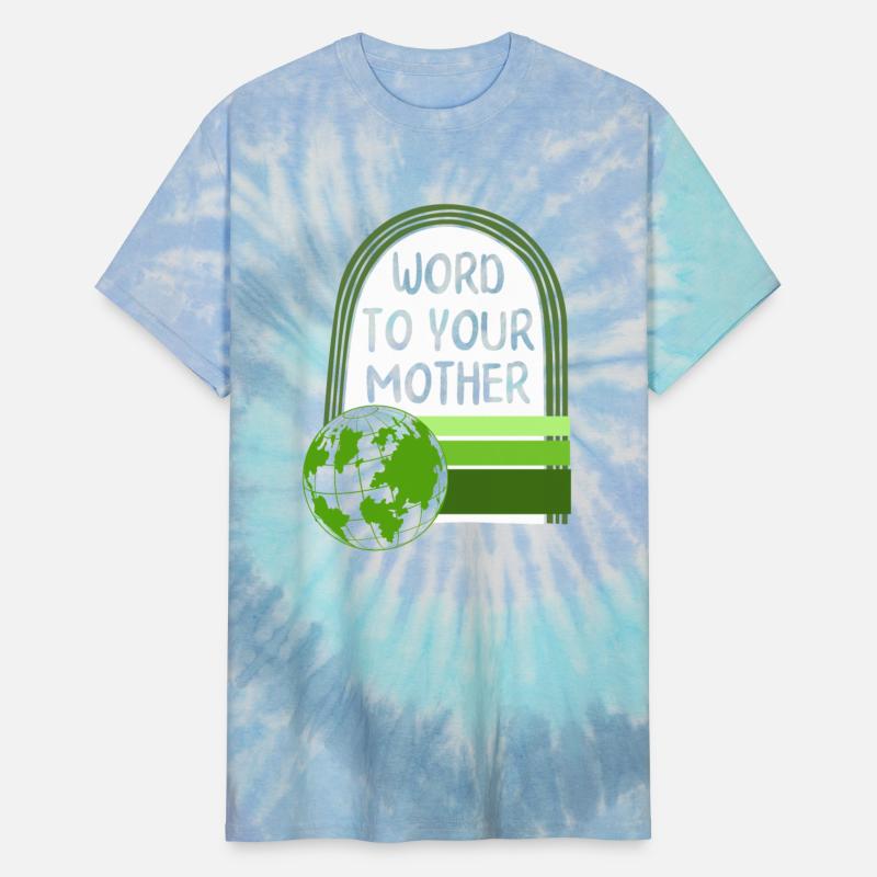Earth Shirt, Word To Your Mother Green Earth Tee,