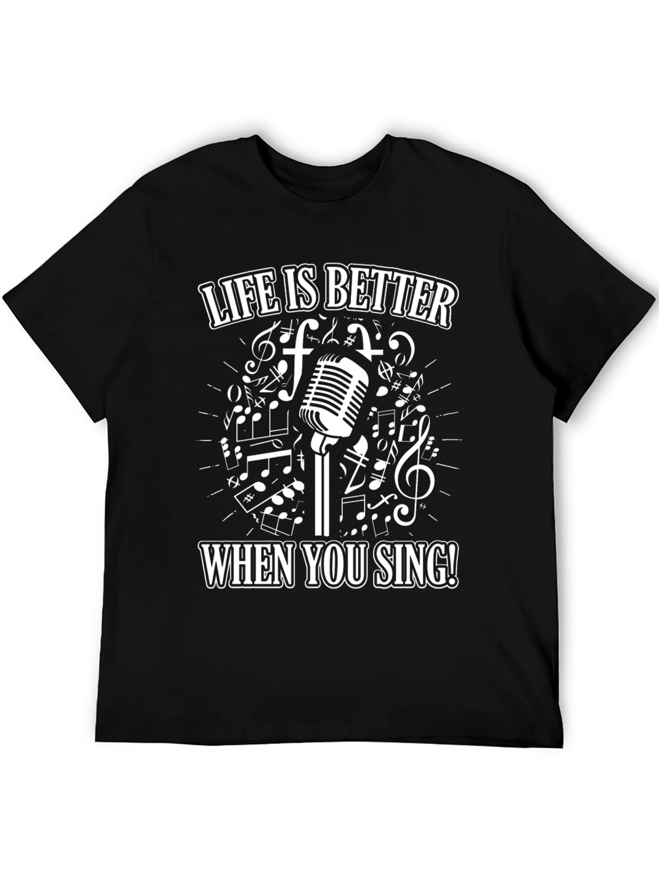 Life Is Better When You Sing T-Shirt