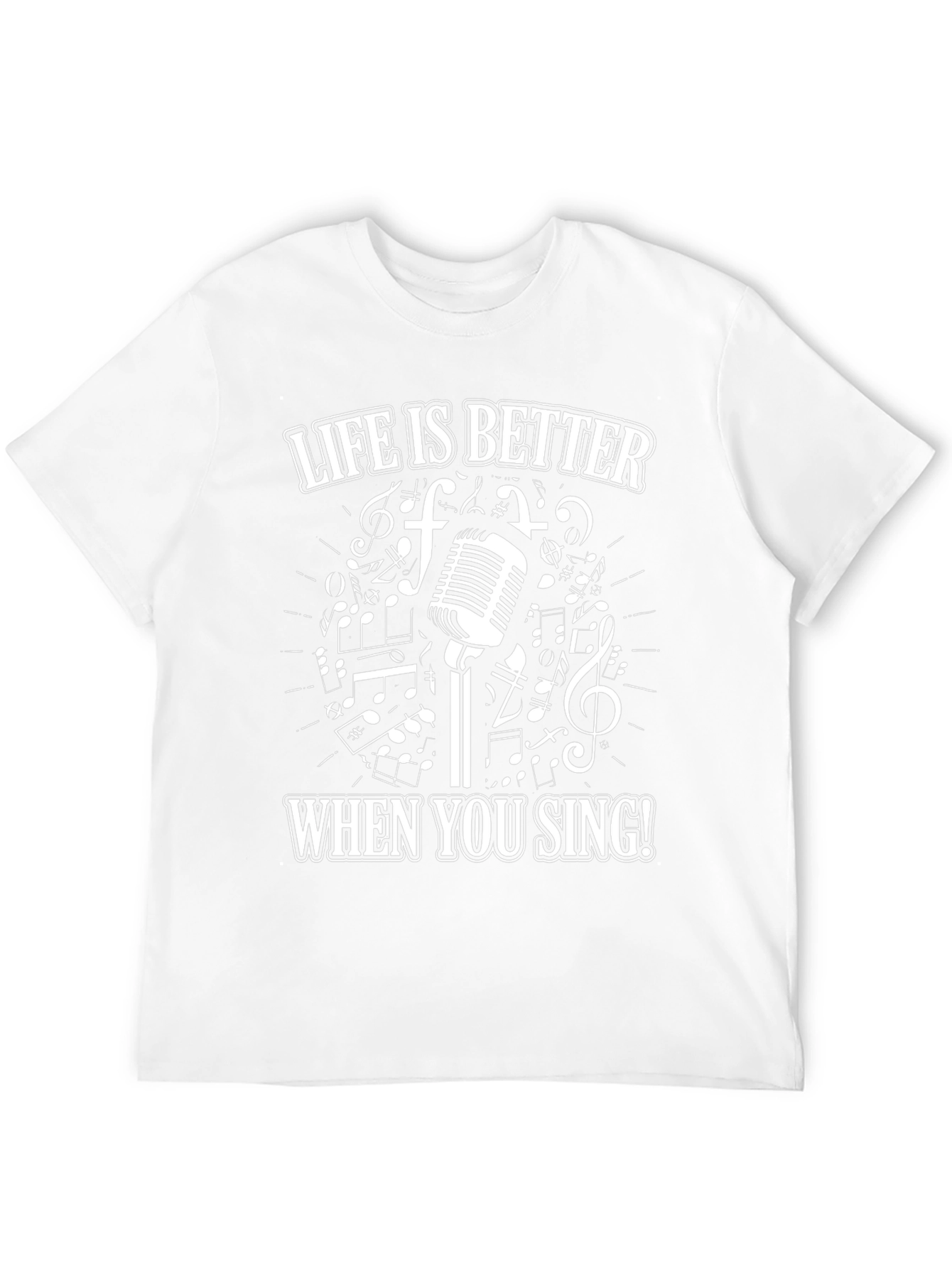 Life Is Better When You Sing T-Shirt