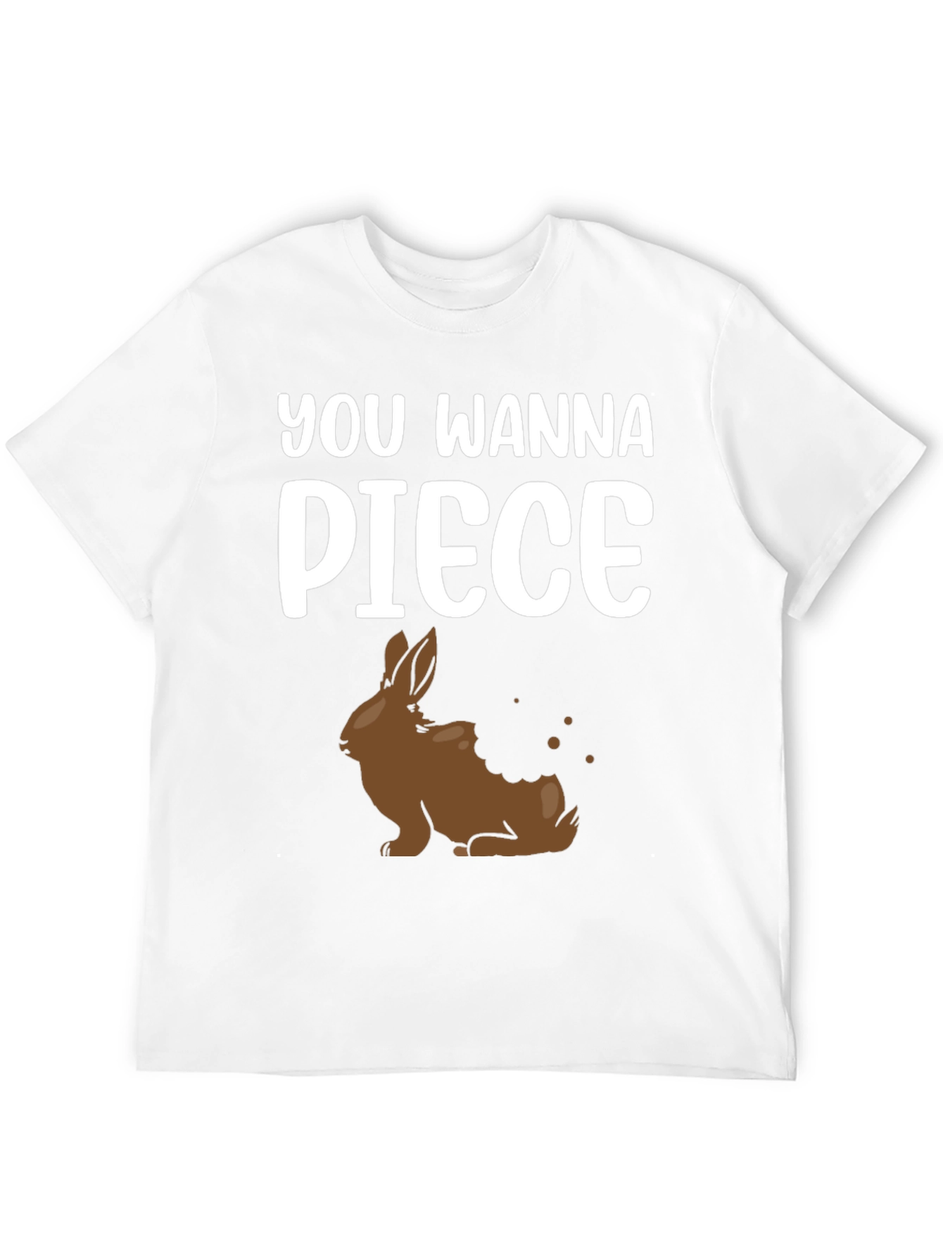You Wanna Piece of This Chocolate Bunny Shirt