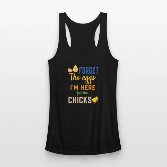 Forget the eggs I m here for chicks