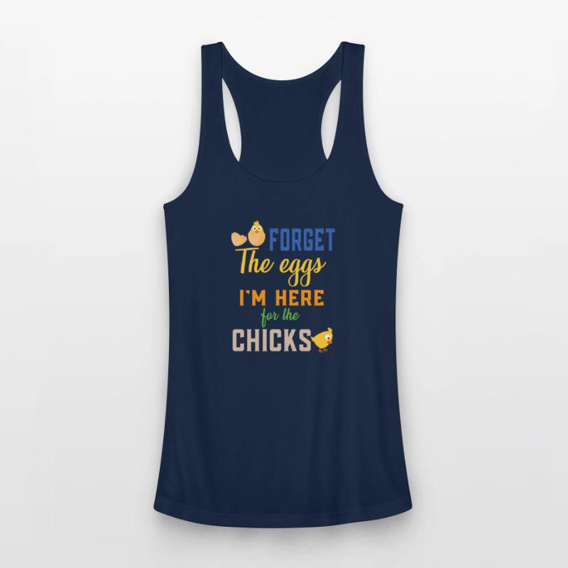 Forget the eggs I m here for chicks