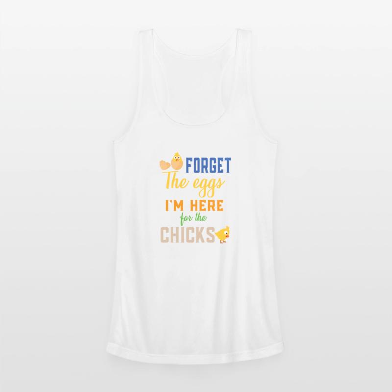 Forget the eggs I m here for chicks