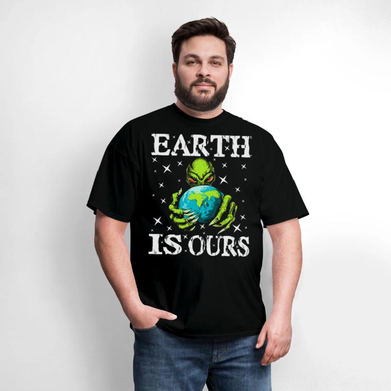 Funny Earth Is Ours - For Alien Earth Lovers