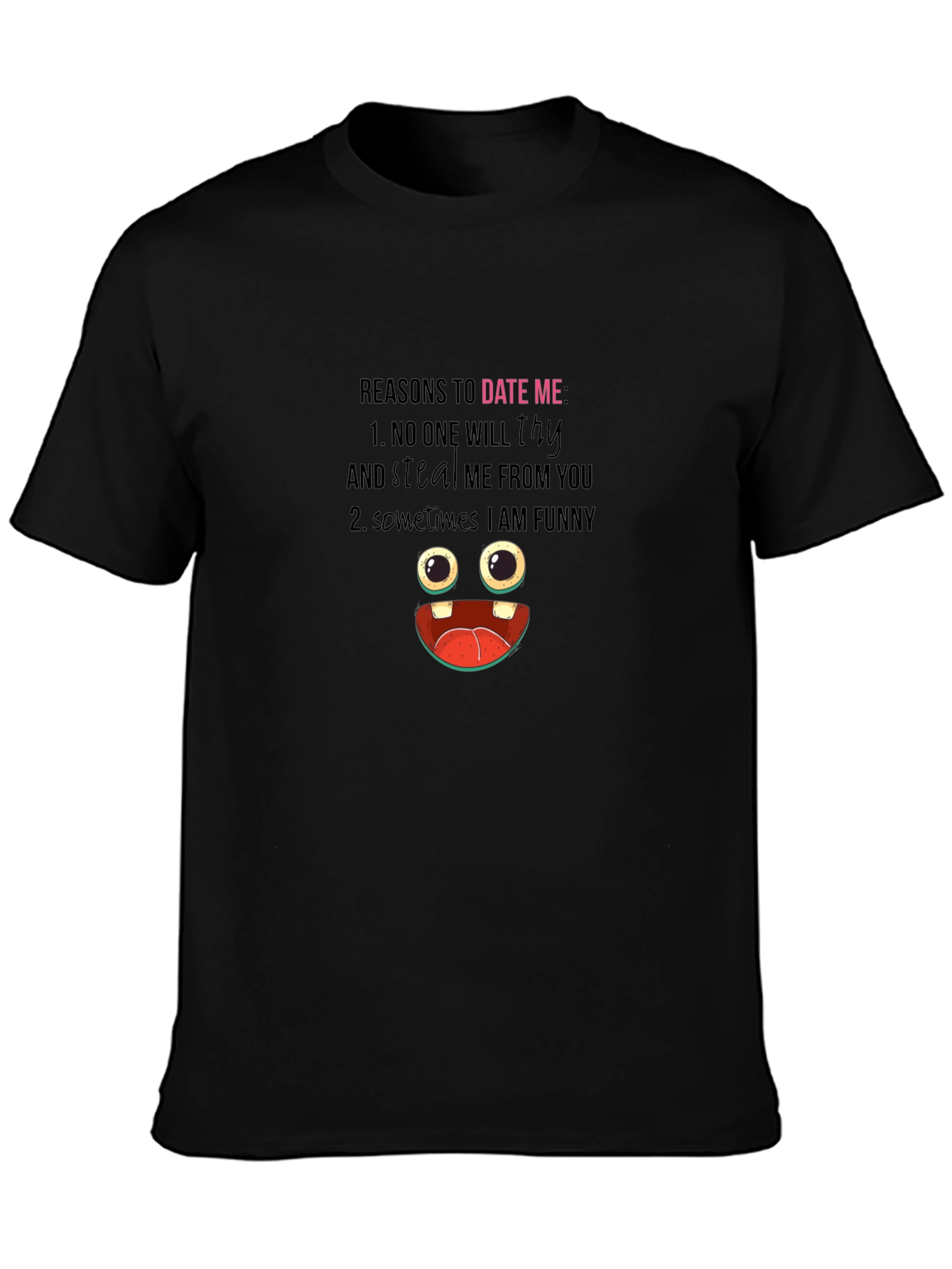 Funny Reasons to Date Me Graphic T-Shirt