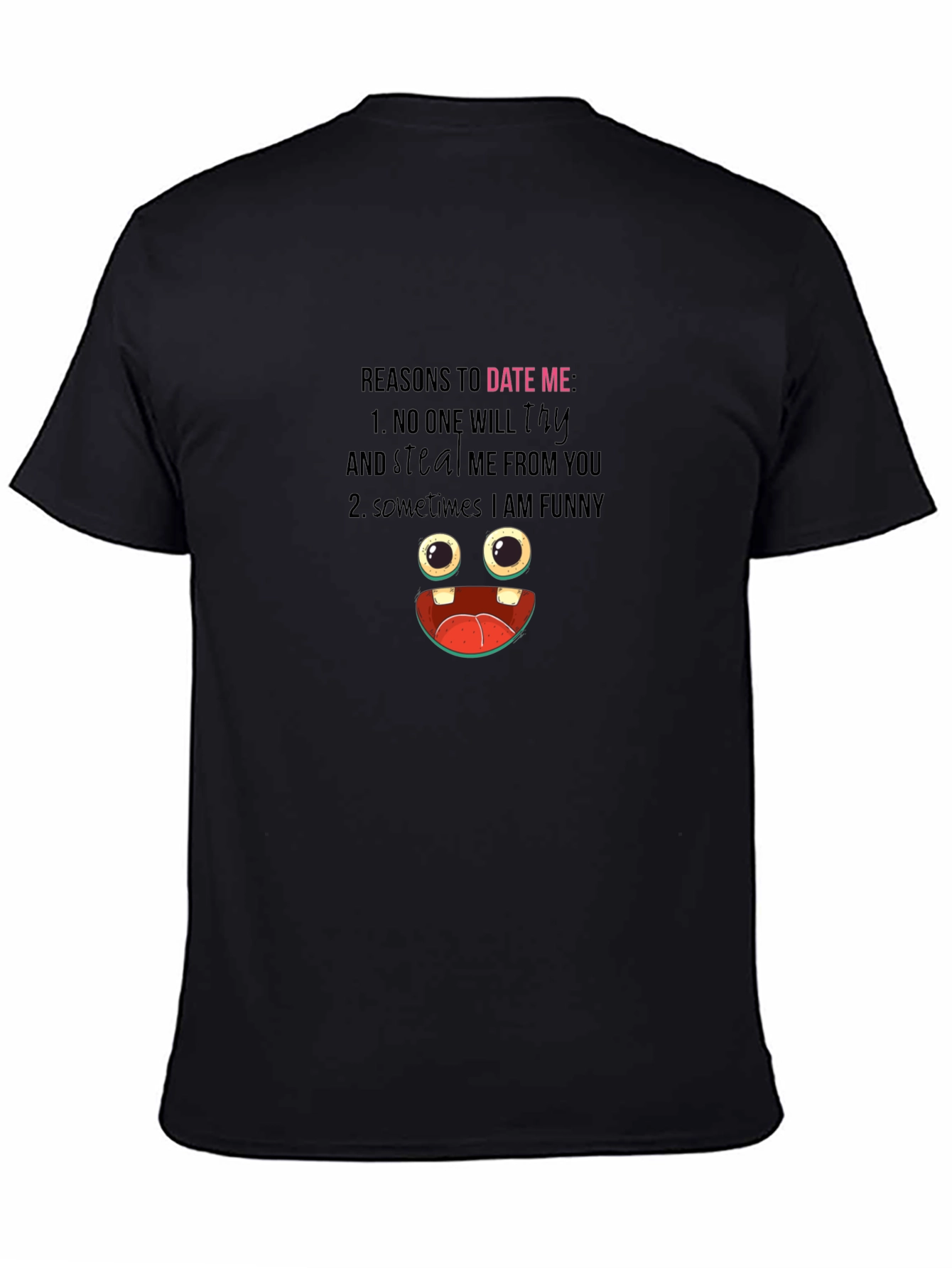 Funny Reasons to Date Me Graphic T-Shirt