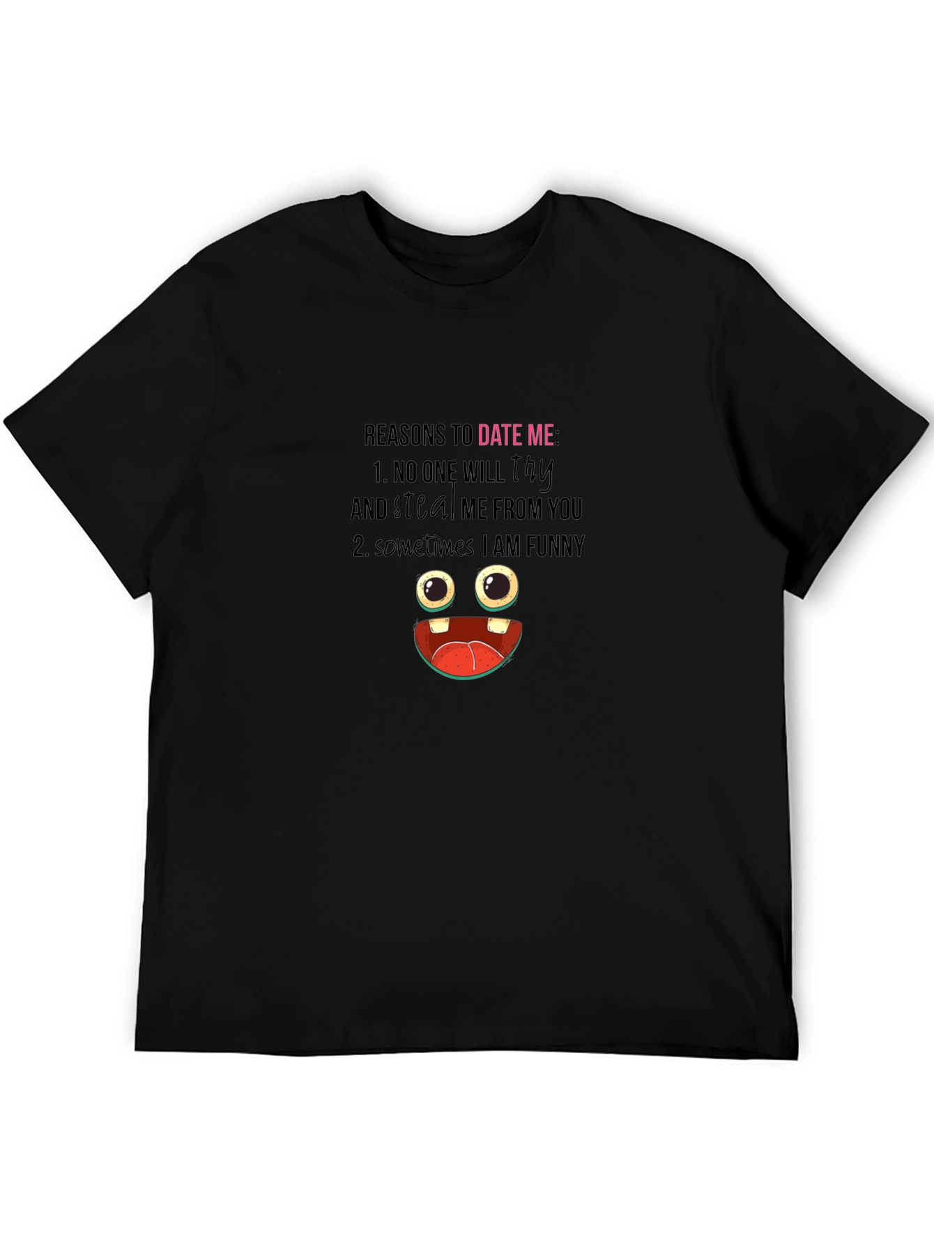 Funny Reasons to Date Me Graphic T-Shirt