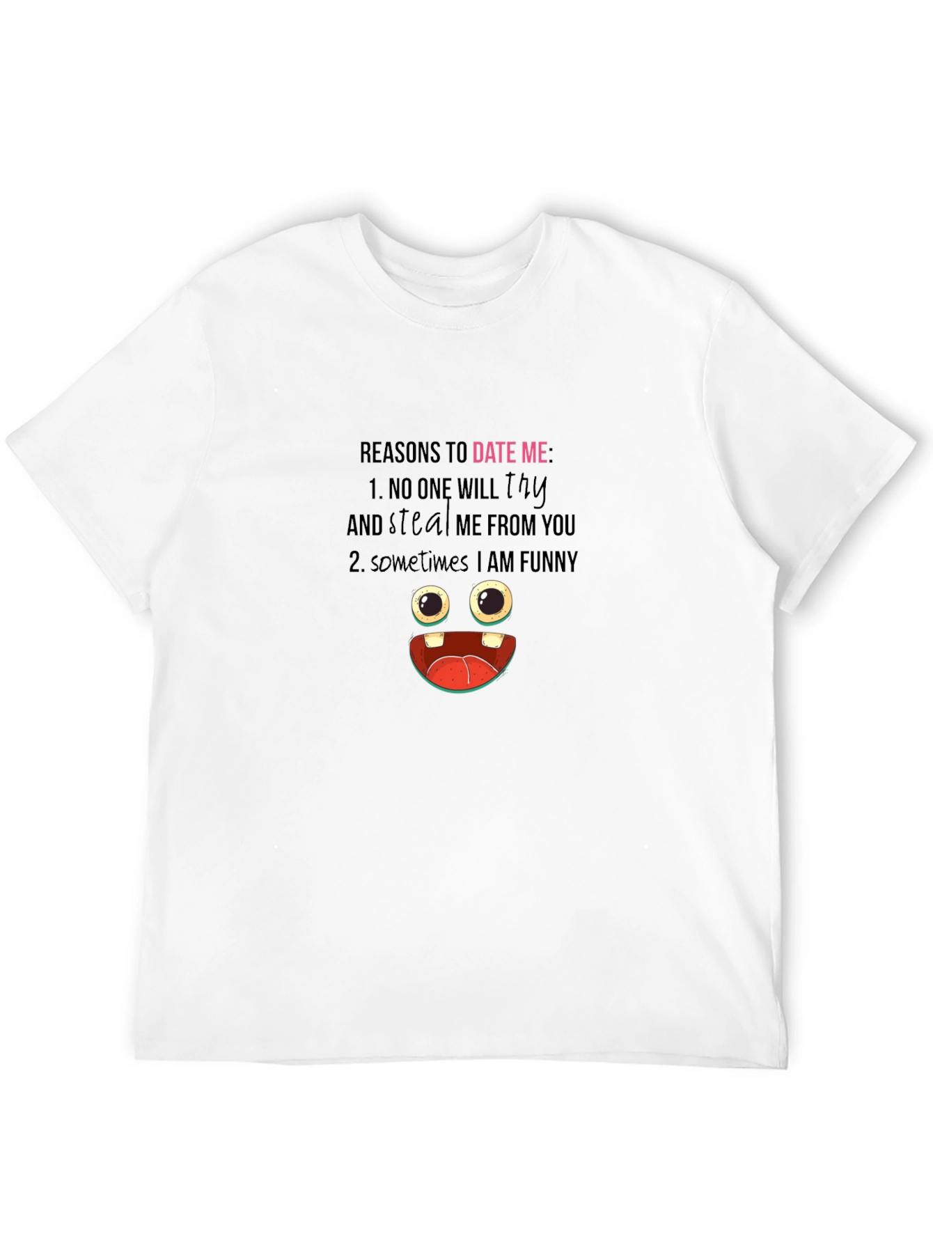 Funny Reasons to Date Me Graphic T-Shirt