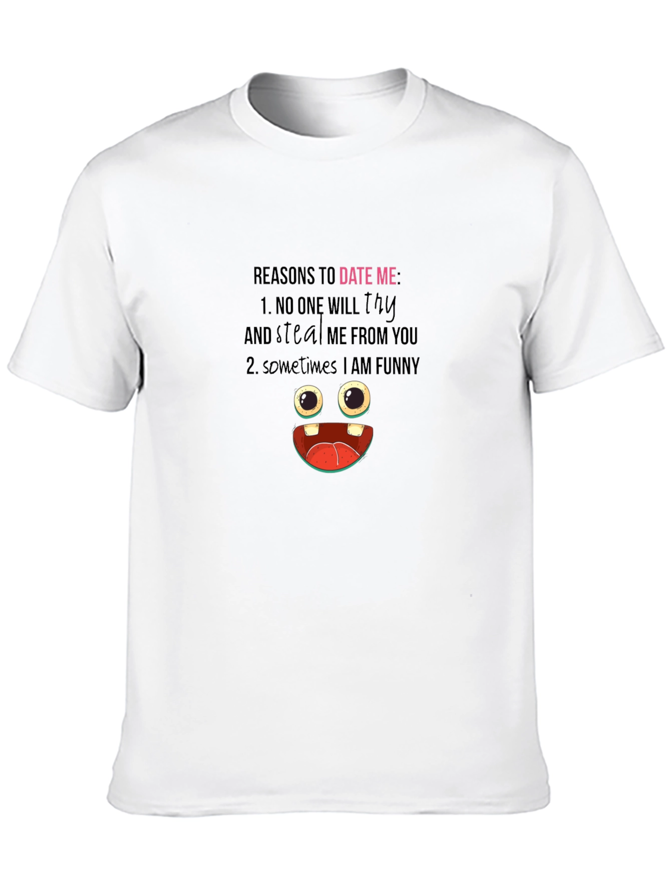 Funny Reasons to Date Me Graphic T-Shirt