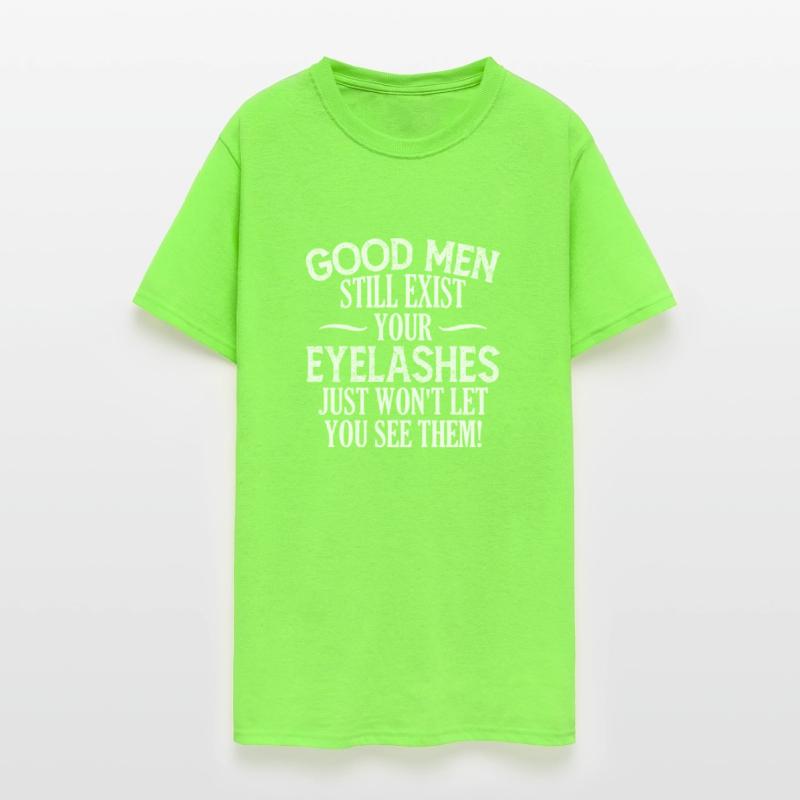 Good Men Still Exist Your Eyelashes Apparel
