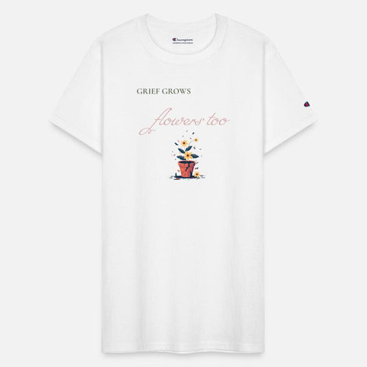 Grief Grows Flowers Shirt Loss & Healing Apparel