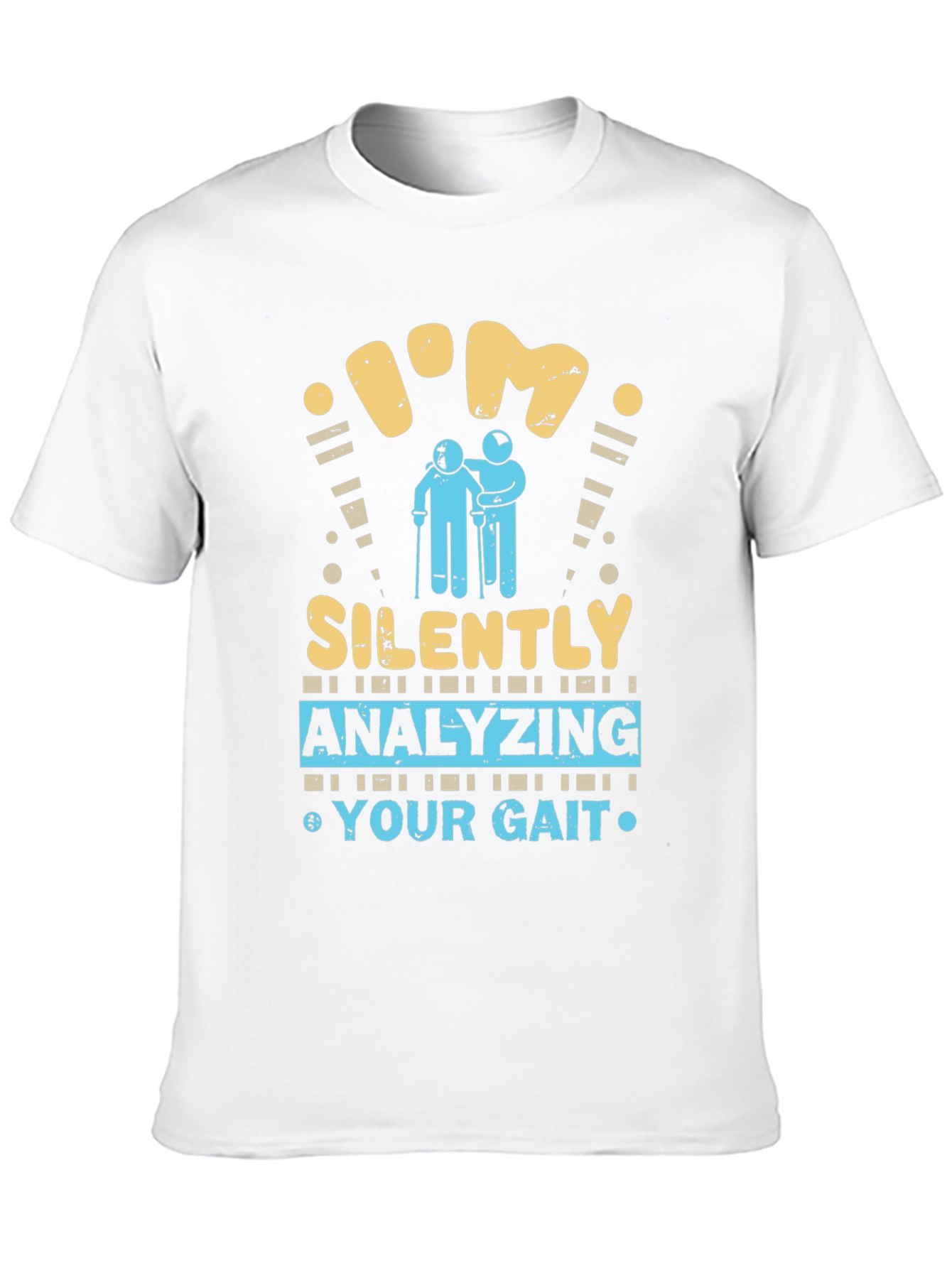 Im Silently Analyzing Your Gait Funny T-Shirt