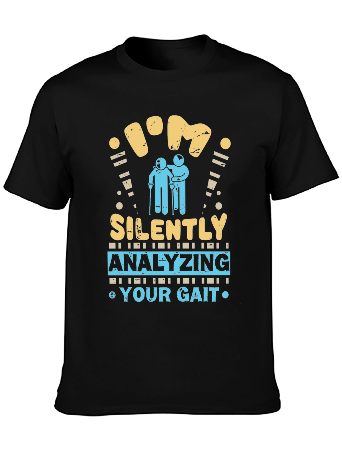 Im Silently Analyzing Your Gait Funny T-Shirt