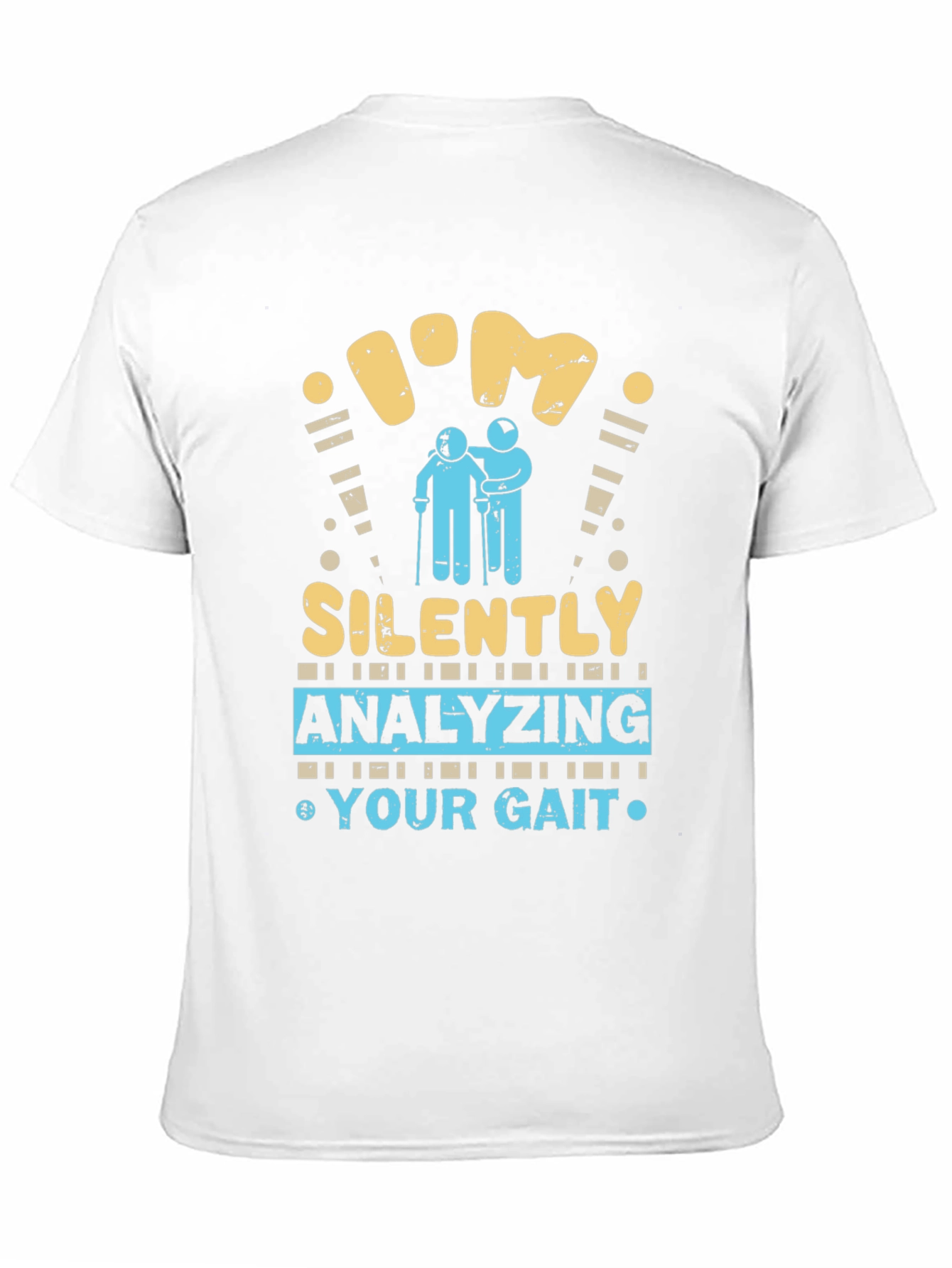 Im Silently Analyzing Your Gait Funny T-Shirt