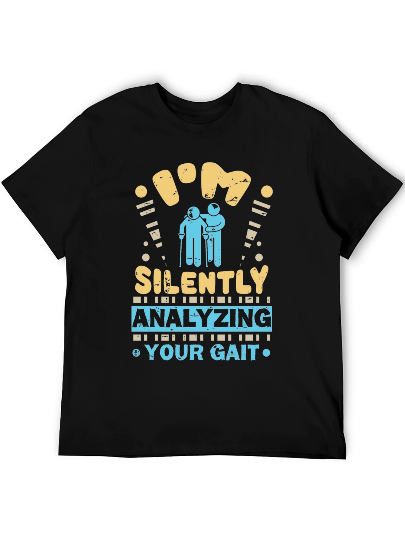 Im Silently Analyzing Your Gait Funny T-Shirt