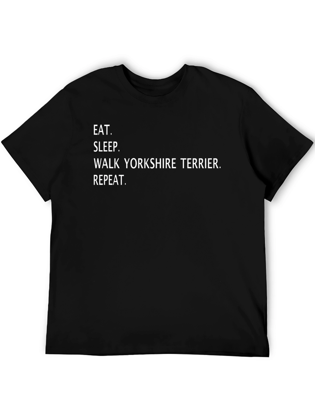 Eat Sleep Walk Yorkshire Terrier Repeat Black T-Shirt