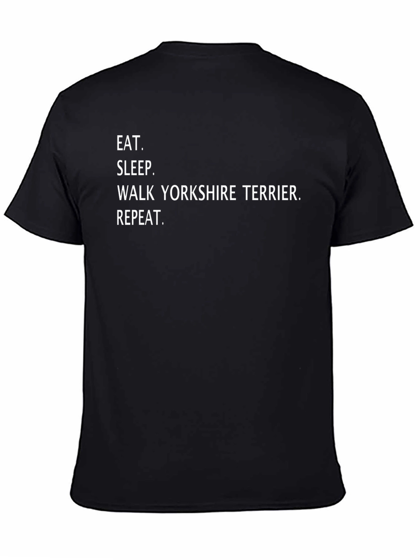 Eat Sleep Walk Yorkshire Terrier Repeat Black T-Shirt