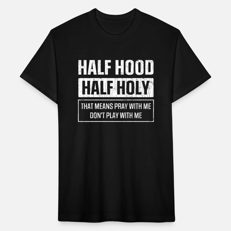 Half Hood Half Holy Sarcasm Sayings