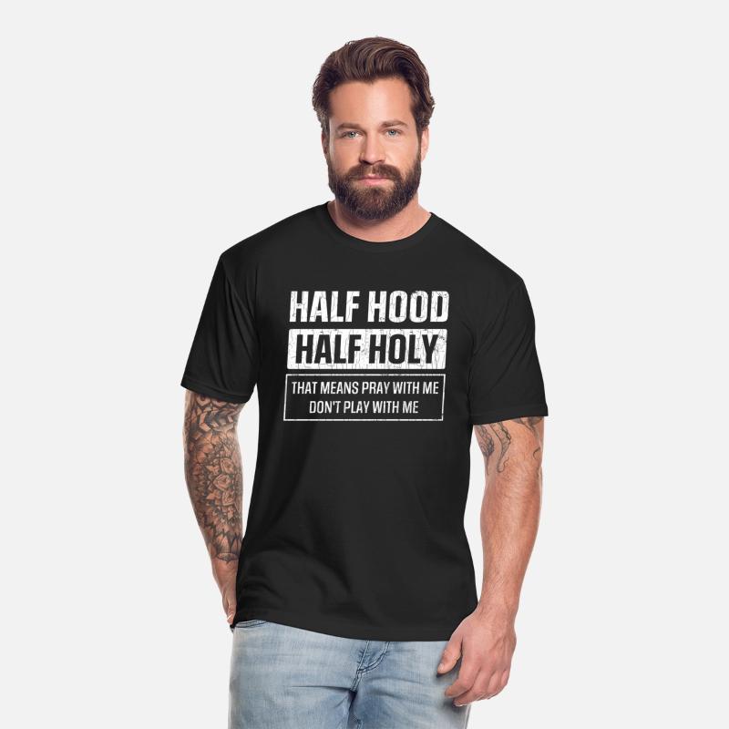 Half Hood Half Holy Sarcasm Sayings