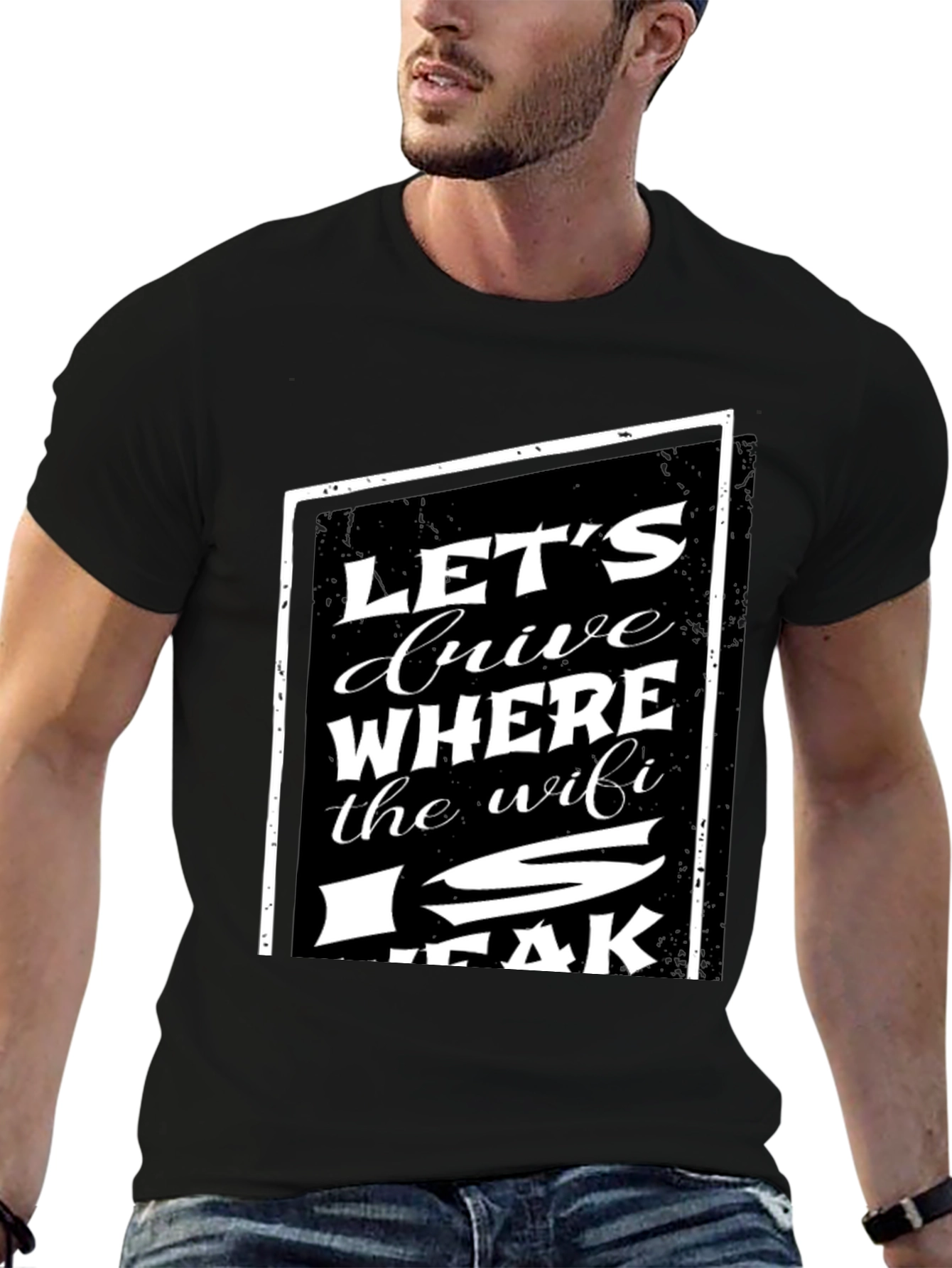 Lets Drive Where The WiFi Is Weak T-Shirt