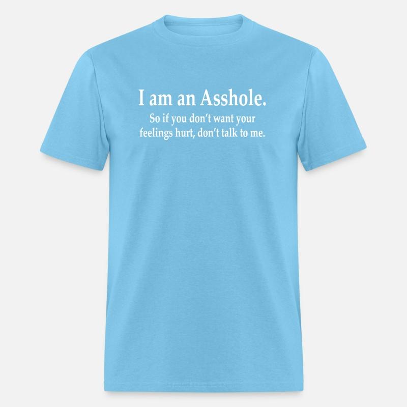 I Am An Asshole So If You Don'T Want Your Feelings