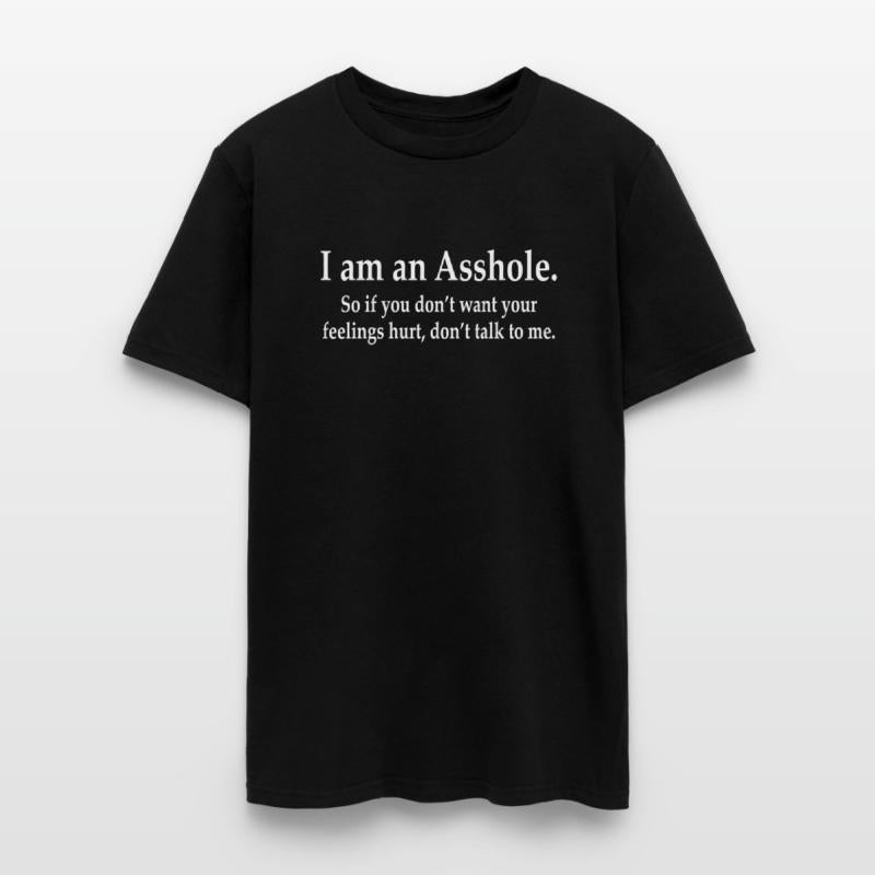 I Am An Asshole So If You Don'T Want Your Feelings