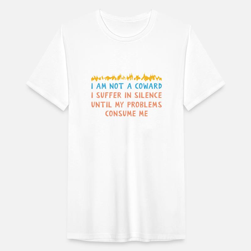 I Am Not A Coward I Suffer In Silence