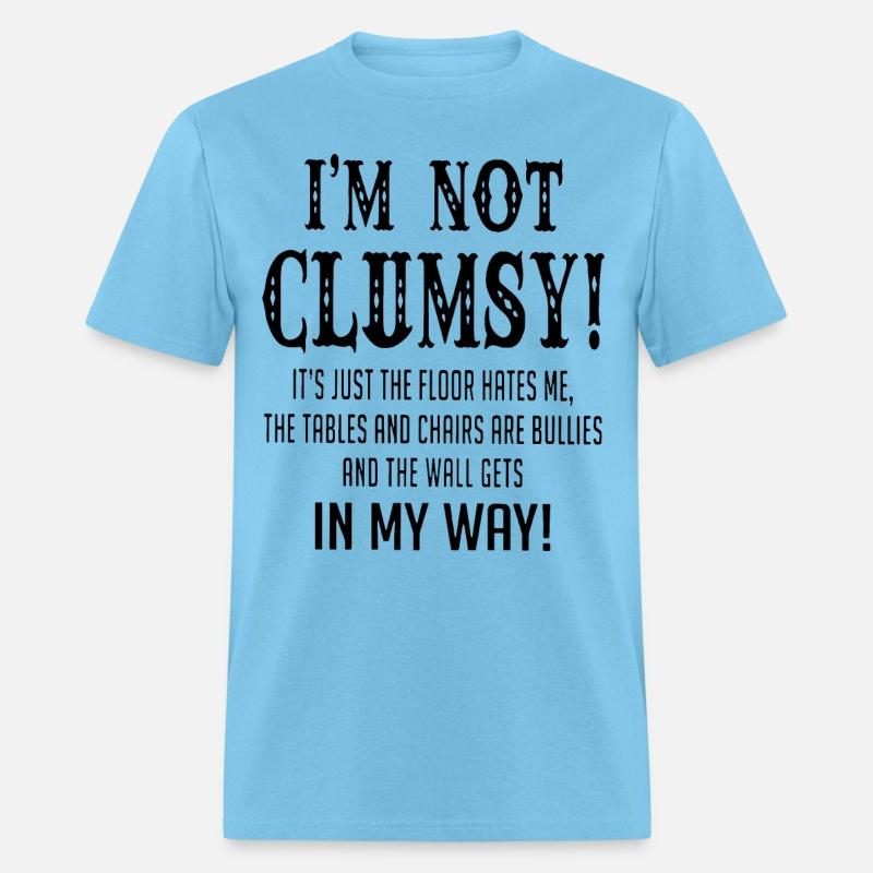 I am not clumsy it is just the floor hates me the