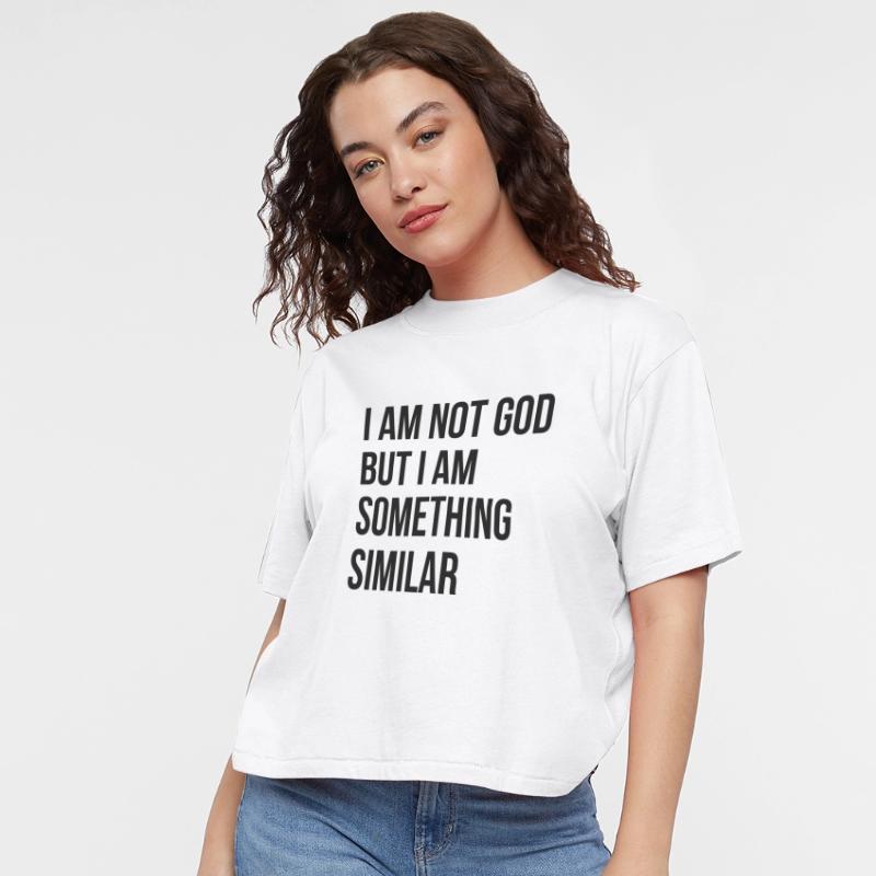 I Am Not God But I Am Something Similar